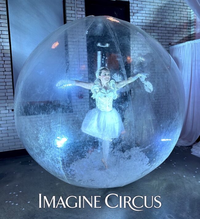 Bubble Sphere, Living Snow Globe, Dancer, Winter Holiday, Imagine Circus Performers